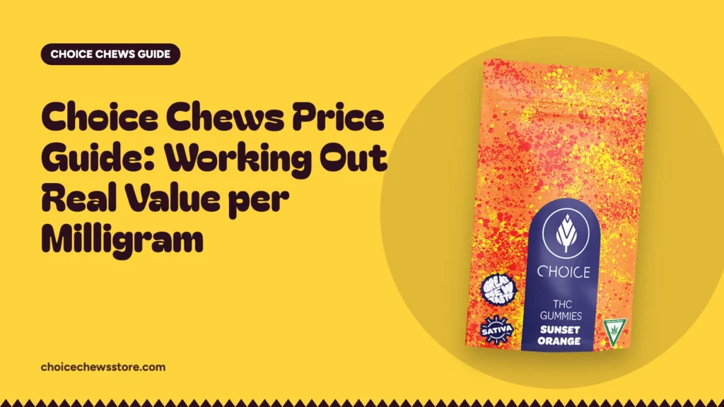 Choice Chews Price Guide: Working Out Real Value per Milligram, Choice Chews guide